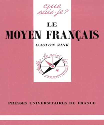 Le moyen franÃ§ais (QUE SAIS-JE ?) (9782130428138) by Zink, Gaston; Que Sais-je?