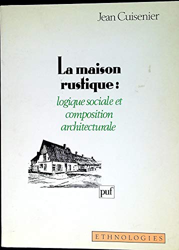 La maison rustique: logique sociale et composition architecturale