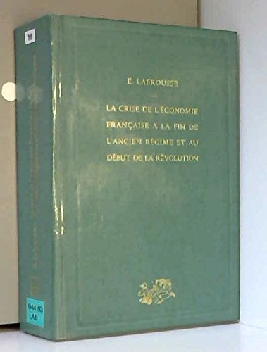 La Crise de l'Ã©conomie franÃ§aise Ã: la fin de l'Ancien RÃ©gime et au dÃ©but de la RÃ©volution (DITO) (9782130430124) by Labrousse, Ernest