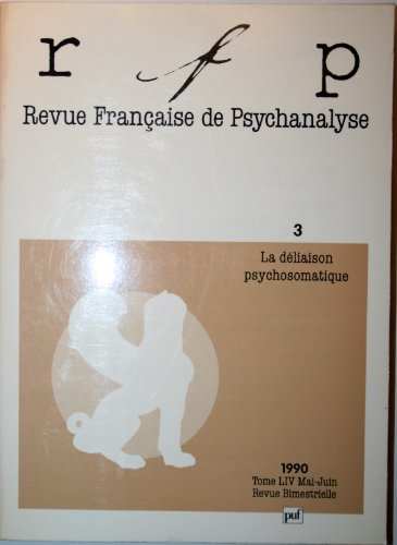 9782130431060: Revue Franaise de Psychanalyse, tome LIV n3, mai-juin 1990 : La Dliaison psychosomatique