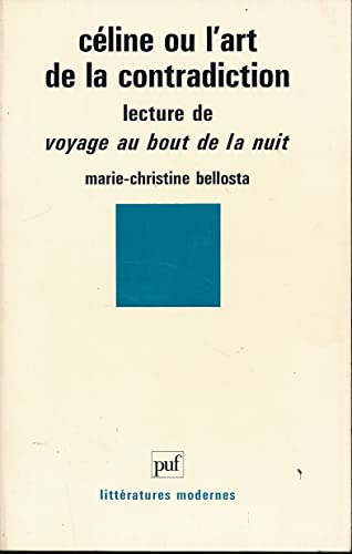 9782130431237: Celine ou l'art de la contradiction: Lecture de "Voyage au bout de la nuit"