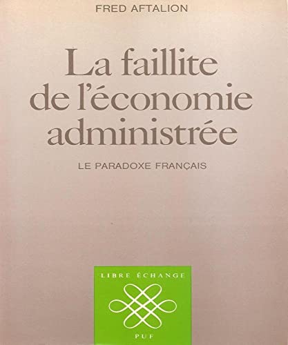 La Faillite de l'Economie Administr?e.