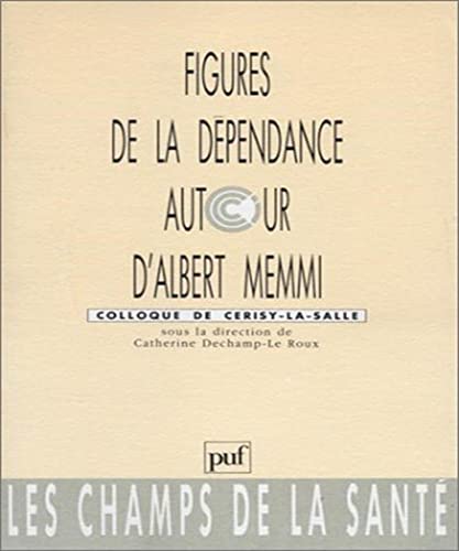 Beispielbild fr Figures de la dpendance autour d'Albert Memmi Association des Amis de Pontigny-Cerisy zum Verkauf von Librairie Parrsia