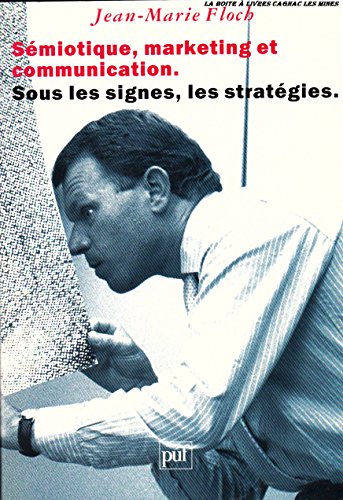 Stock image for Smiotique, Marketing Et Communication : Sous Les Signes, Les Stratgies for sale by RECYCLIVRE