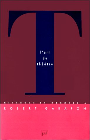9782130432890: L'art du thtre: Mlanges en hommage  Robert Garapon