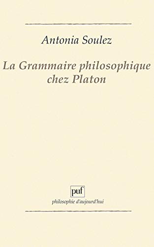 La grammaire philosophique chez Platon (9782130433859) by Soulez, Antonia