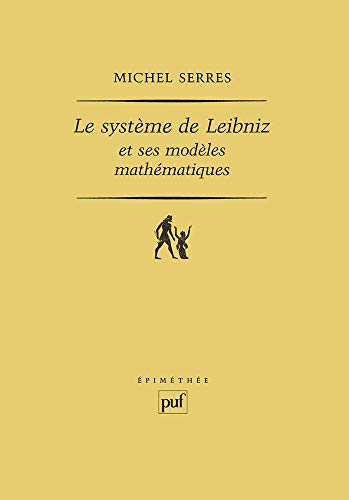 Le systÃ¨me de Leibniz et ses modÃ¨les mathÃ©matiques: Ã‰toiles, schÃ©mas, points (9782130433897) by Serres, Michel