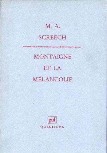 Montaigne et la MÃ©lancolie (QUESTIONS) (9782130434108) by Screech, M.-A.