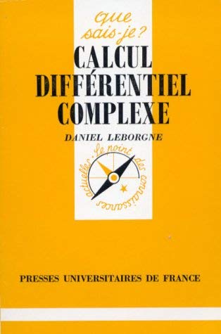 Calcul diffÃ©rentiel complexe (QUE SAIS-JE ?) (9782130434177) by Leborgne, Daniel; Que Sais-je?