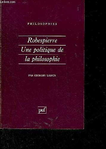 Beispielbild fr Robespierre, une politique de la philosophie zum Verkauf von Ammareal