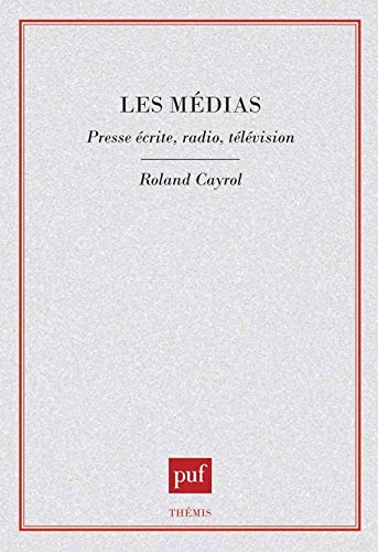 Stock image for Les Mdias : Presse Ecrite, Radio, Tlvision for sale by medimops