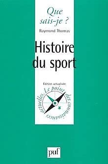 Imagen de archivo de Histoire du sport (QUE SAIS-JE ?) a la venta por Chapitre.com : livres et presse ancienne