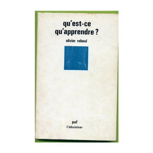 Beispielbild fr Qu'est-ce qu'apprendre ? : Pour une philosophie de l'enseignement zum Verkauf von Ammareal