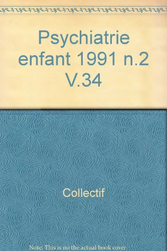 Stock image for La Psychiatrie de l'Enfant. Volume XXXIV 2/1991 for sale by LibrairieLaLettre2