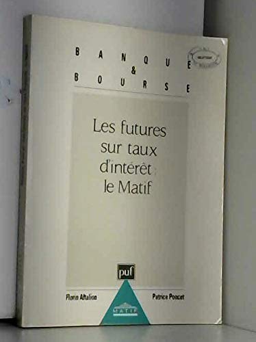 Beispielbild fr Les futures sur taux d'intrt : le matif. Collection : Banque et Bourse. zum Verkauf von AUSONE