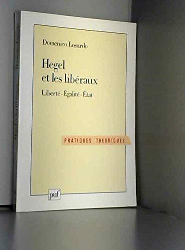 Hegel Et Les Libéraux : Liberté, égalité, Etat - Domenico Losurdo