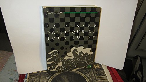 La pensÃ©e politique de John Locke (Ancien prix Ã©diteur: 31.00 - Economisez 50 %) (LEVIATHAN) (9782130437741) by Dunn, John