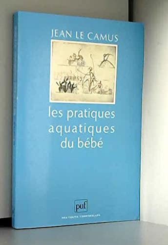 9782130438205: Les pratiques aquatiques du bébé (Pratiques corporelles) (French Edition)