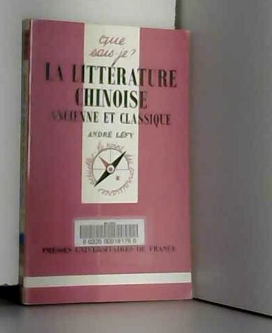Beispielbild fr La littrature chinoise ancienne et classique zum Verkauf von Ammareal