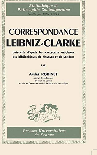 Beispielbild fr Correspondance Leibniz-Clarke, prsente d'aprs les manuscrits originaux des bibliothques de Hanov zum Verkauf von Gallix