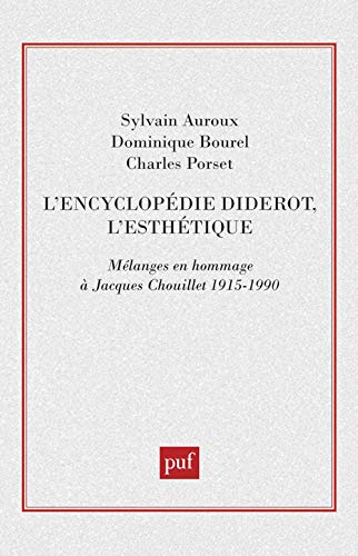 L'encyclopédie Diderot, l'esthétique: Mélanges en hommage à Jacques Chouillet