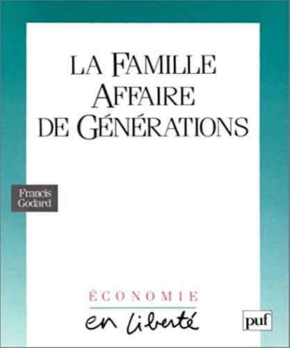 La famille, affaire de geÌneÌrations (Economie en liberteÌ) (French Edition) (9782130441397) by Godard, Francis