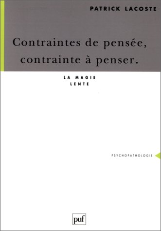 Stock image for Contraintes de pense, contrainte  penser: La magie lente for sale by Ammareal