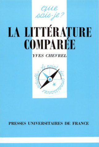 La littÃ©rature ComparÃ©e (QUE SAIS-JE ?) (9782130442134) by Chevrel, Yves; Que Sais-je?