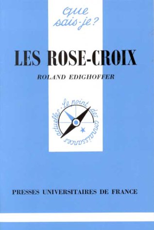 Les Rose-Croix (QUE SAIS-JE ?) (9782130442264) by Edighoffer, Roland; Que Sais-je ?