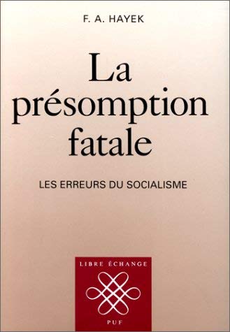 Beispielbild fr La Prsomption Fatale : Les Erreurs Du Socialisme zum Verkauf von RECYCLIVRE
