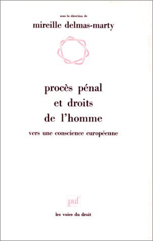 PROCES PENAL ET DROITS DE L'HOMME. Vers une conscience européenne.