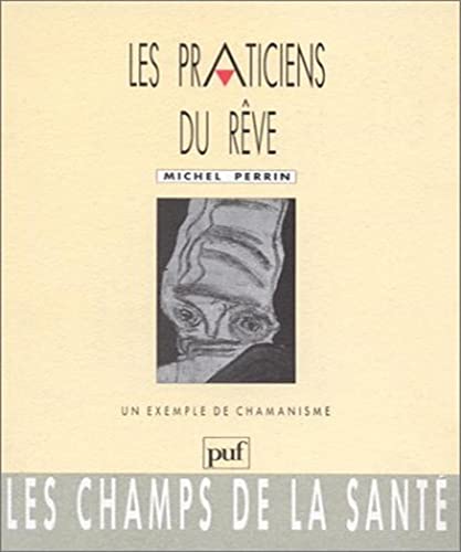 Beispielbild fr Les praticiens du re^ve: Un exemple de chamanisme (Les Champs de la sante ) (French Edition) zum Verkauf von Books From California