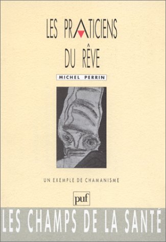 Imagen de archivo de Les praticiens du re^ve: Un exemple de chamanisme (Les Champs de la sante ) (French Edition) a la venta por Books From California