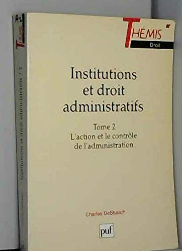 Imagen de archivo de Institutions et droit administratifs Tome 2 : L'action et le contrle de l'administration a la venta por Ammareal