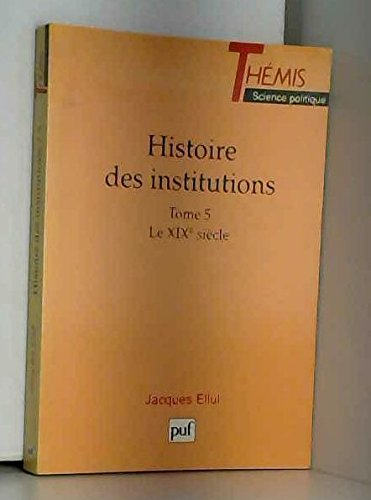 Beispielbild fr Histoire des institutions, tome 5 : XIXe sicle zum Verkauf von medimops