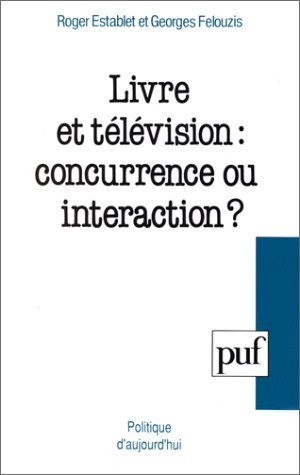 Beispielbild fr Livre et t l vision : concurrence ou interaction ? Felouzis, Georges and Establet, Roger zum Verkauf von LIVREAUTRESORSAS