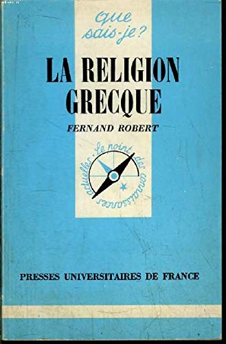 La religion grecque (QUE SAIS-JE ?) (9782130446729) by Robert, Fernand; Que Sais-je ?
