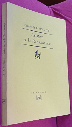 Aristote et la Renaissance (Ancien prix Ã©diteur: 30.00 - Economisez 50 %) (EPIMETHEE) (9782130448617) by Schmitt, Charles B.; Giard, Luce