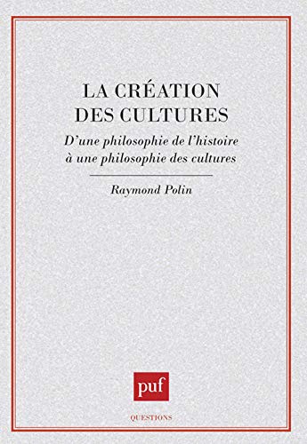 Beispielbild fr La Cr ation des cultures [Paperback] Polin, Raymond zum Verkauf von LIVREAUTRESORSAS