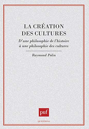 9782130449904: La cration des cultes: D'une philosophie de l'histoire  une philosophie des cultures (Questions)