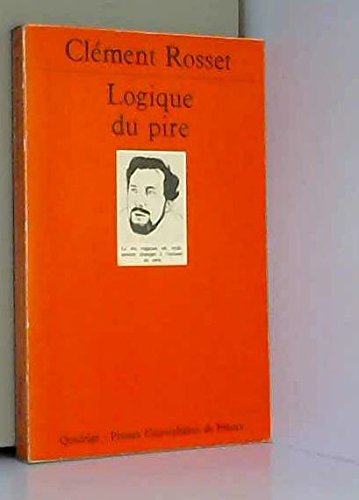 Logique du pire (QUADRIGE) (9782130450566) by Rosset, ClÃ©ment; Quadrige