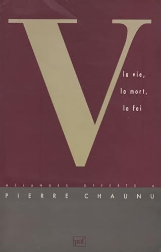 Beispielbild fr La Vie, la Mort, la foi. Mlanges offerts a Pierre Chaunu. zum Verkauf von ABC Versand e.K.