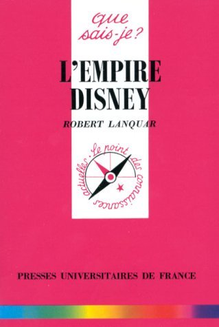 Imagen de archivo de L'Empire Disney (QUE SAIS-JE ?) a la venta por HPB Inc.