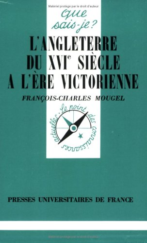 Imagen de archivo de L'ANGLETERRE XVIE A L'ERE VICTORIENNE (5ED) QSJ 1697 (QUE SAIS-JE ?) a la venta por WorldofBooks