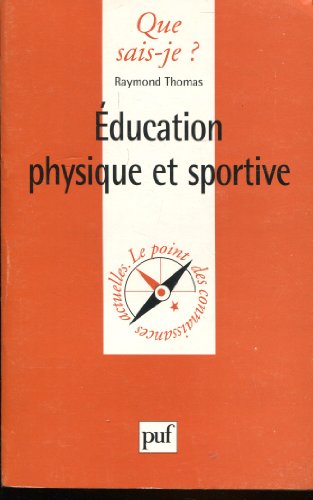 L'Education physique et sportive (QUE SAIS-JE ?) (9782130456254) by Thomas, Raymond; Que Sais-je?