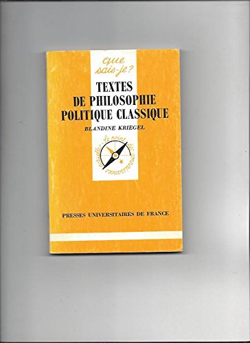 Textes de philosophie politique classique (QUE SAIS-JE ?) (9782130457077) by Kriegel, Blandine; Que Sais-je?