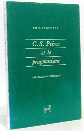 Beispielbild fr C.s. Peirce Et Le Pragmatisme zum Verkauf von RECYCLIVRE