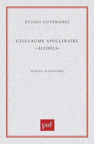 Guillaume Apollinaire Alcools Etudes Litteraires French Edition Abebooks Alexandre Didier Guillaume Apollinaire Alcools Etudes Litteraires French Edition Abebooks Alexandre Didier