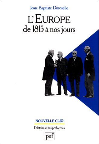 Beispielbild fr L'Europe de 1815 a nos jours: Vie politique et relations internationales (Nouvelle Clio) (French Edition) zum Verkauf von Better World Books