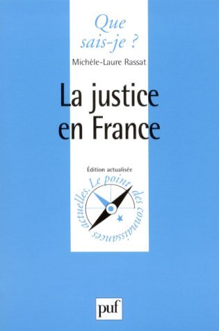 La justice en France (QUE SAIS-JE ?) (9782130459385) by Rassat, MichÃ¨le-Laure; Que Sais-je?